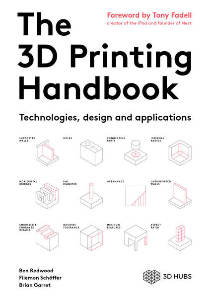 Ben Redwood, Filemon Schoffer, Brian Garret. The 3D Printing Handbook. Technologies, design and applications