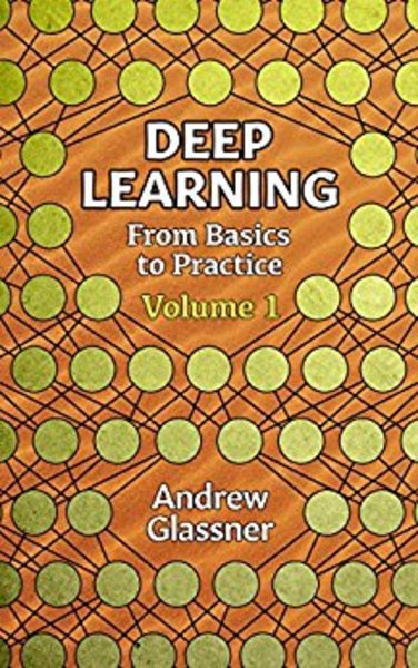 Andrew Glassner. Deep Learning, Vol. 1. From Basics to Practice