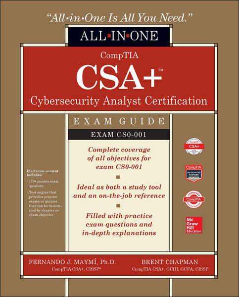 Fernando Maymi, Brent Chapman. CompTIA CSA+ Cybersecurity Analyst Certification All-in-One Exam Guide (CS0-001)