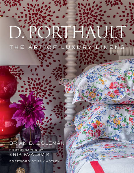Brian Coleman. D. Porthault. The Art of Luxury Linens