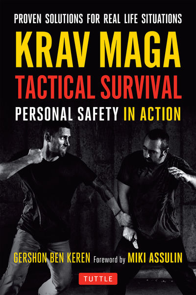 Gershon Ben Keren. Krav Maga Tactical Survival. Personal Safety in Action