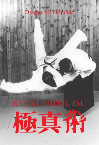 Dragan M. Filipovic. Kyokushinjutsu. The Method of Self-Defense