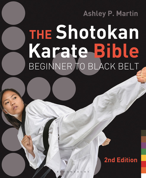 Ashley P. Martin. The Shotokan Karate Bible. Beginner to Black Belt