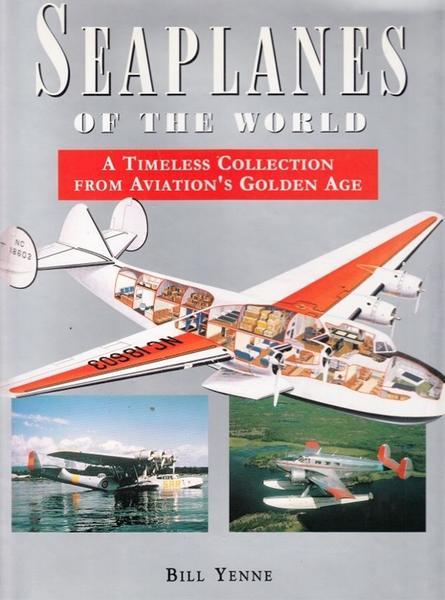 Bill Yenne. Seaplanes of the World