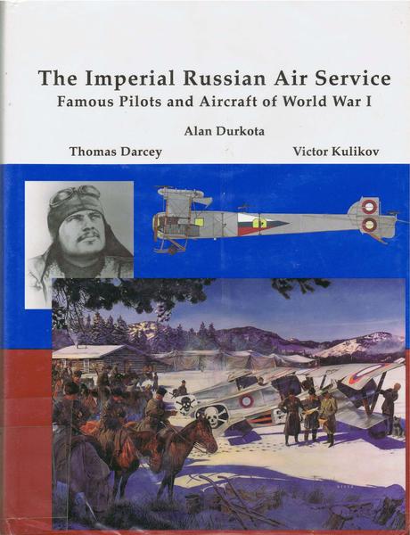 Alan Durkota, Tom Darcey, Victor Kulikov. The Imperial Russian Air Service