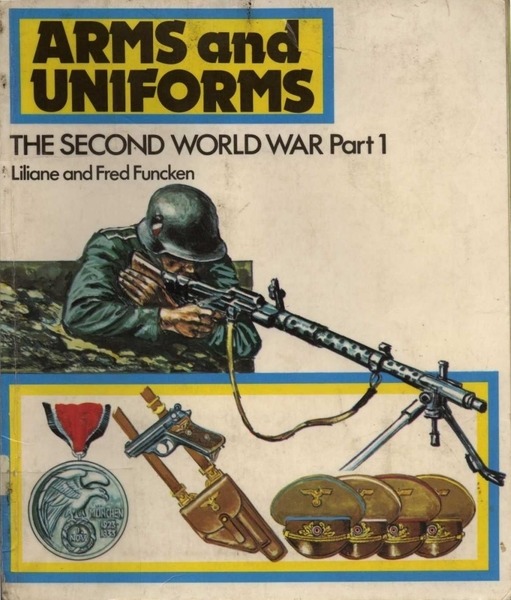 Liliane Funcken, Fred Funcken. Arms and Uniforms. The Second World War