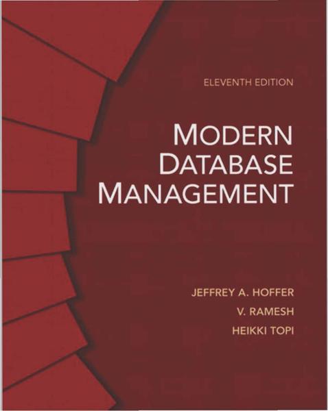 Jeffrey A. Hoffer, Ramesh Venkataraman, Heikki Topi. Modern Database Management. 11th Edition