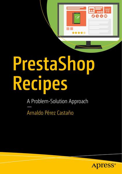 Arnaldo Perez Castano. PrestaShop Recipes