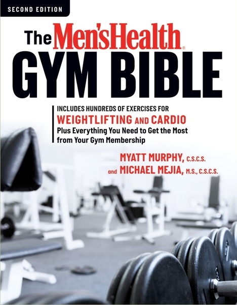 Michael Mejia, Myatt Murphy. The Men's Health Gym Bible