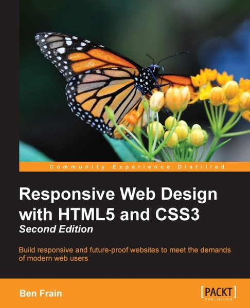 Ben Frain. Responsive Web Design with HTML5 and CSS3. Second Edition