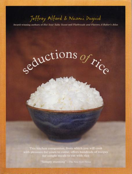 Naomi Duguid, Jeffrey Alford. Seductions of Rice
